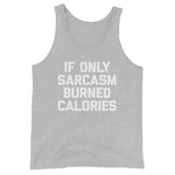 If Only Sarcasm Burned Calories Tank Top (Unisex)