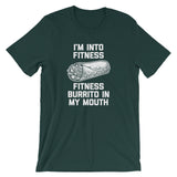 I'm Into Fitness (Fitness Burrito In My Mouth) T-Shirt (Unisex)
