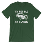 I'm Not Old, I'm Classic T-Shirt (Unisex)