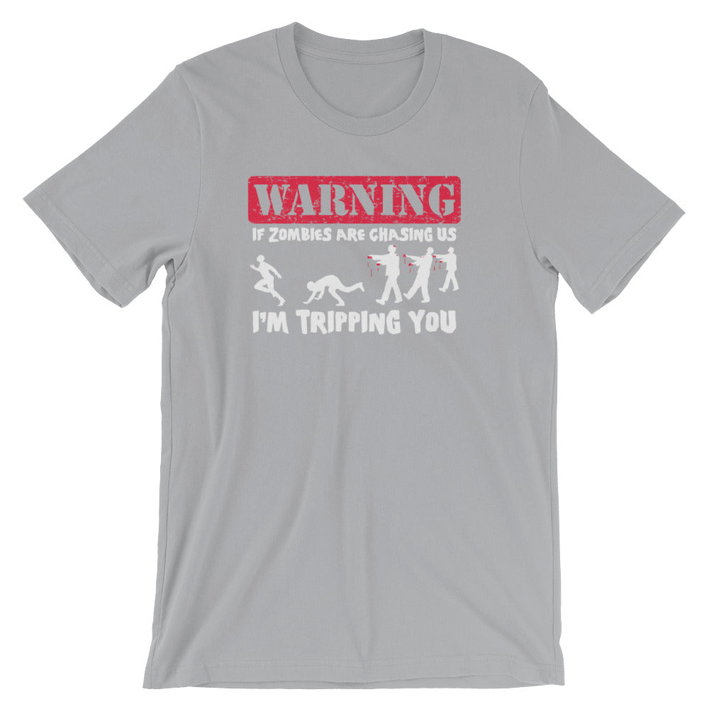 If Zombies Are Chasing Us, I'm Tripping You T-Shirt (Unisex)
