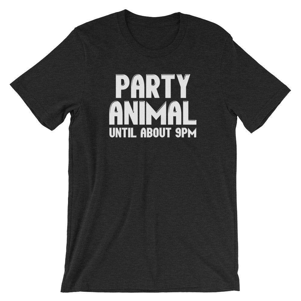 Party Animal (Until About 9pm) T-Shirt (Unisex)