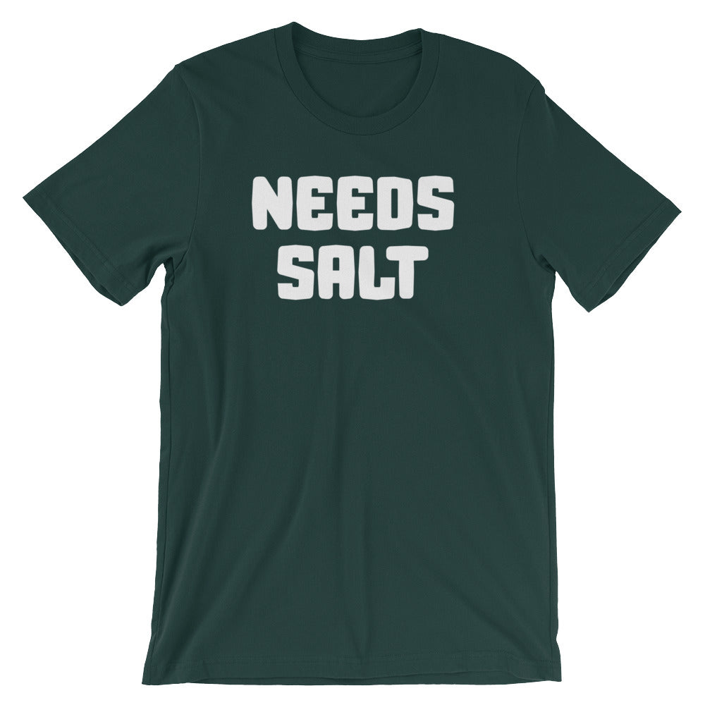 Needs Salt T-Shirt (Unisex)
