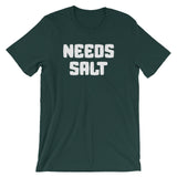 Needs Salt T-Shirt (Unisex)