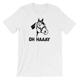 Oh Haaay T-Shirt (Unisex)