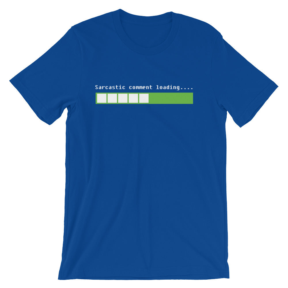 Sarcastic Comment Loading T-Shirt (Unisex)