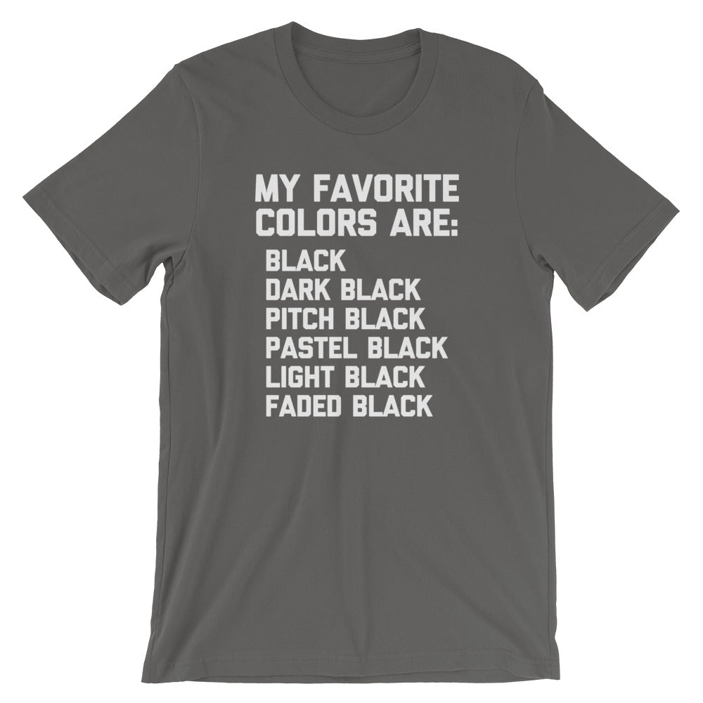 My Favorite Colors Are Black T-Shirt (Unisex)