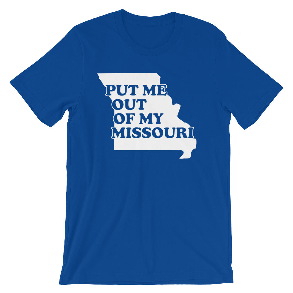 Put Me Out Of My Missouri T-Shirt (Unisex)