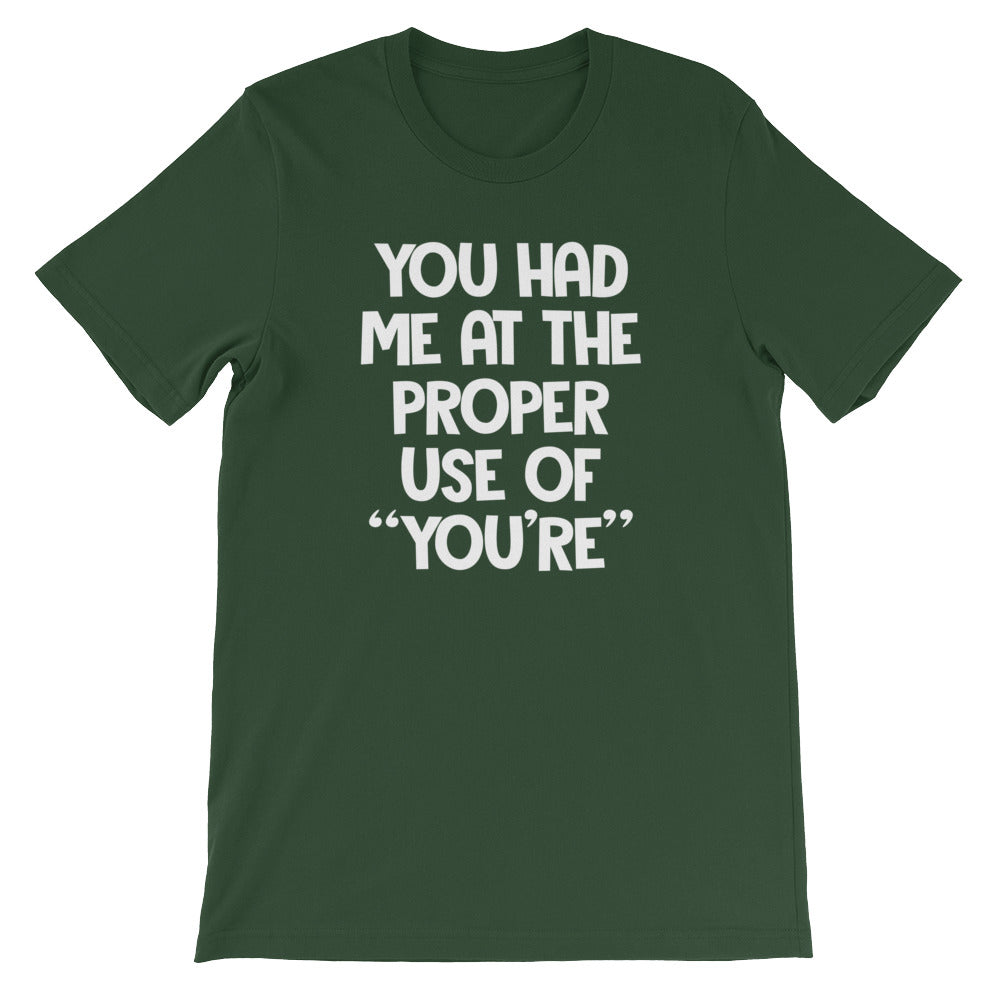 You Had Me At The Proper Use Of "You're" T-Shirt (Unisex)