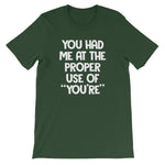 You Had Me At The Proper Use Of "You're" T-Shirt (Unisex)