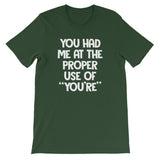 You Had Me At The Proper Use Of "You're" T-Shirt (Unisex)