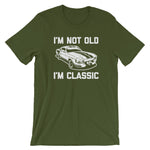 I'm Not Old, I'm Classic T-Shirt (Unisex)