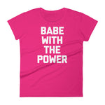 Babe With The Power T-Shirt (Womens)