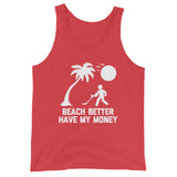 Beach Better Have My Money Tank Top (Unisex)