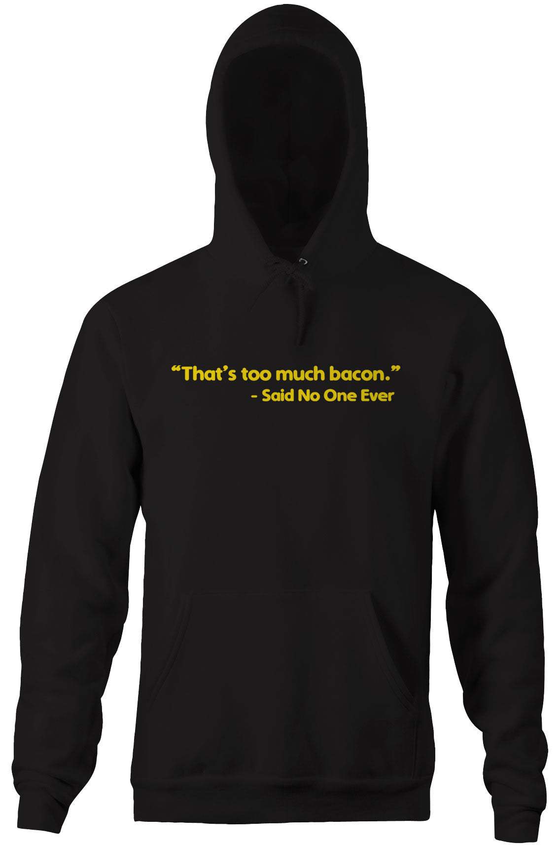 That's Too Much Bacon (Said No One Ever) Hoodie