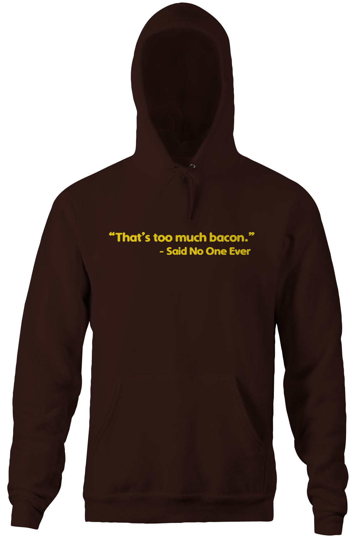 That's Too Much Bacon (Said No One Ever) Hoodie