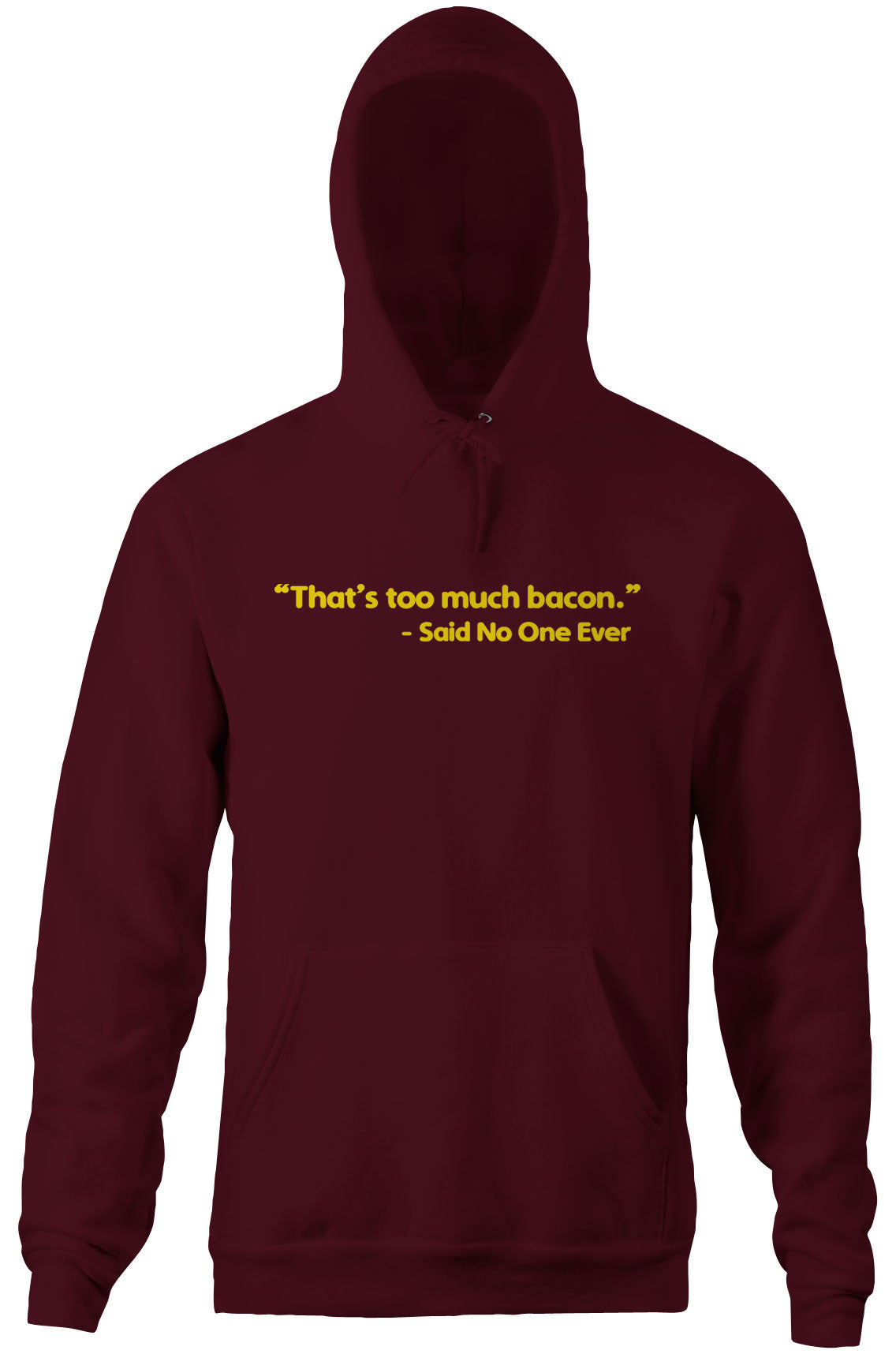 That's Too Much Bacon (Said No One Ever) Hoodie
