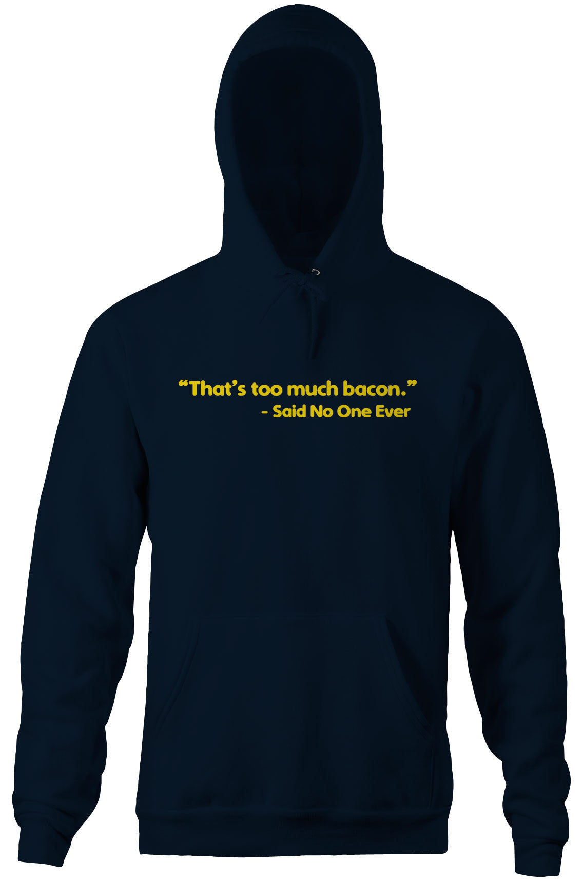 That's Too Much Bacon (Said No One Ever) Hoodie