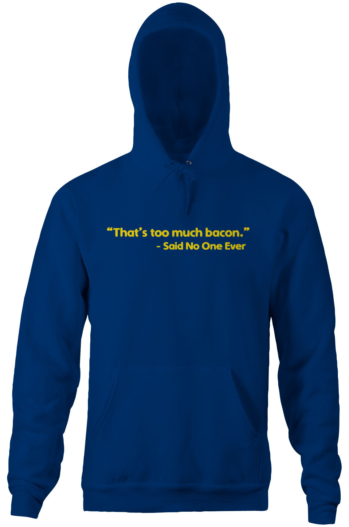 That's Too Much Bacon (Said No One Ever) Hoodie
