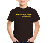 That's Too Much Bacon (Said No One Ever) T-Shirt