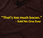 That's Too Much Bacon (Said No One Ever) Hoodie