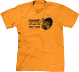 Mummies Just Want Your Toilet Paper T-Shirt