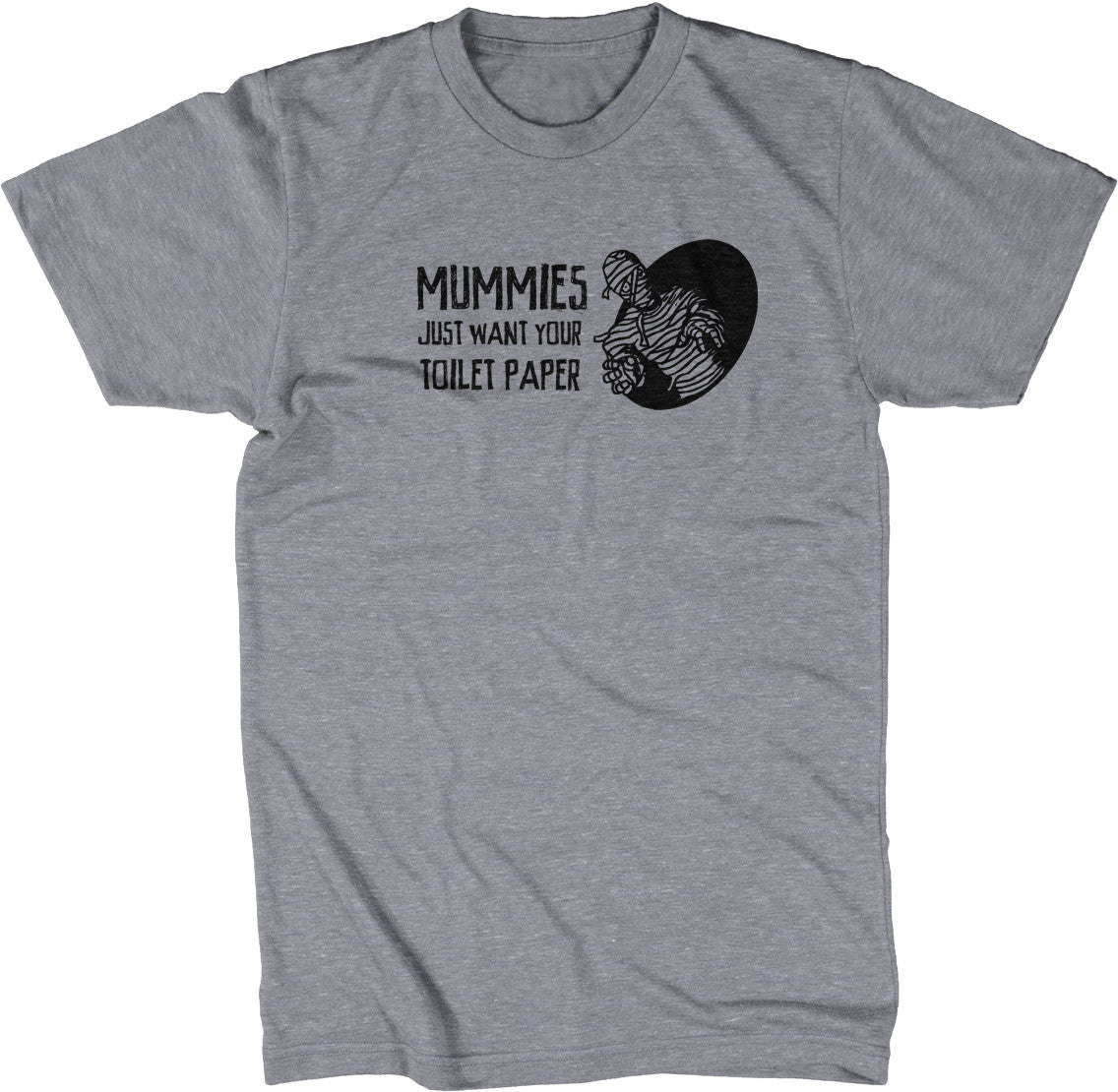 Mummies Just Want Your Toilet Paper T-Shirt