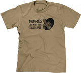 Mummies Just Want Your Toilet Paper T-Shirt