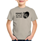 Mummies Just Want Your Toilet Paper T-Shirt