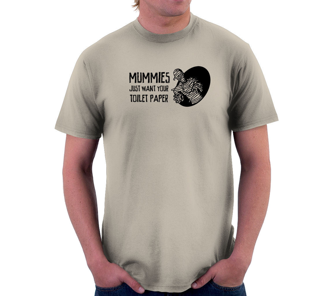 Mummies Just Want Your Toilet Paper T-Shirt