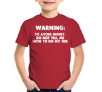 Warning: To Avoid Injury, Do Not Tell Me How To Do My Job T-Shirt
