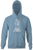 Need A Hug? Hoodie