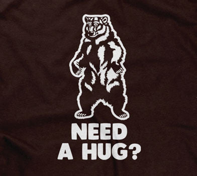 Need A Hug? T-Shirt (Unisex)