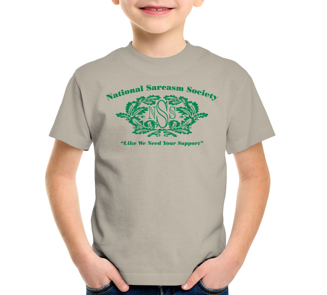 National Sarcasm Society (Like We Need Your Support) T-Shirt (Unisex)