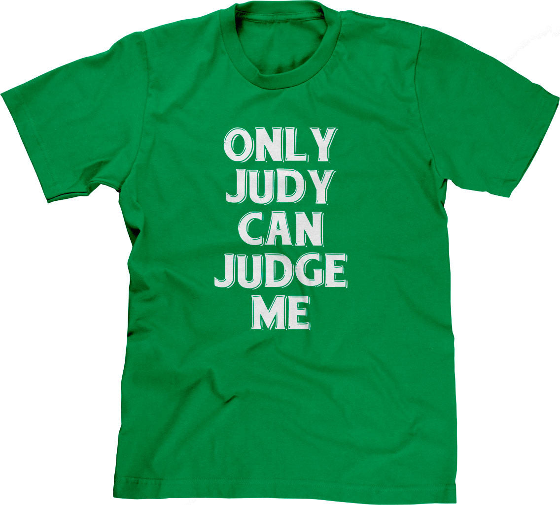 Only Judy Can Judge Me T-Shirt (Unisex)