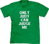 Only Judy Can Judge Me T-Shirt