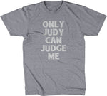 Only Judy Can Judge Me T-Shirt