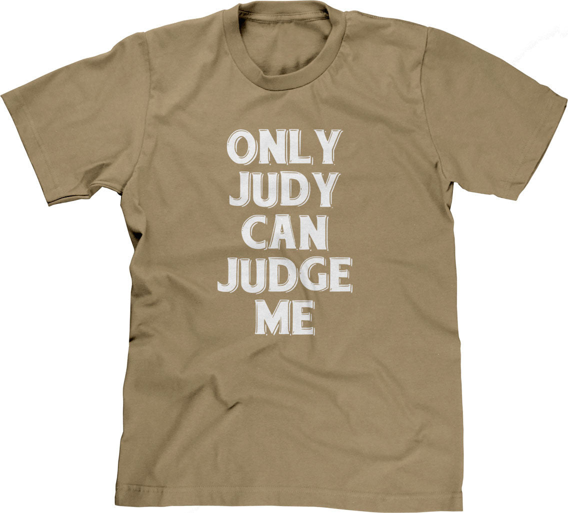 Only Judy Can Judge Me T-Shirt (Unisex)