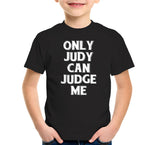 Only Judy Can Judge Me T-Shirt