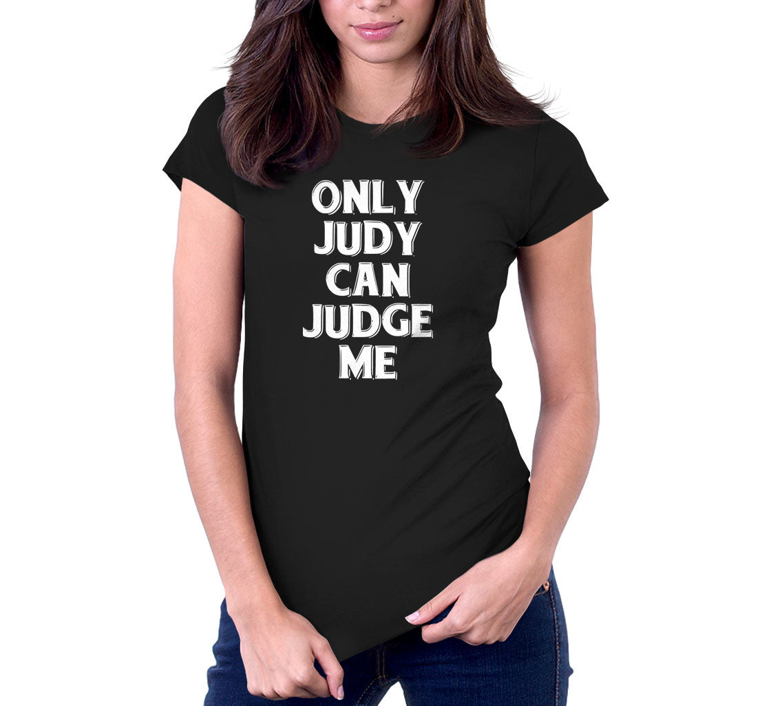 Only Judy Can Judge Me T-Shirt (Unisex)