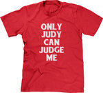 Only Judy Can Judge Me T-Shirt