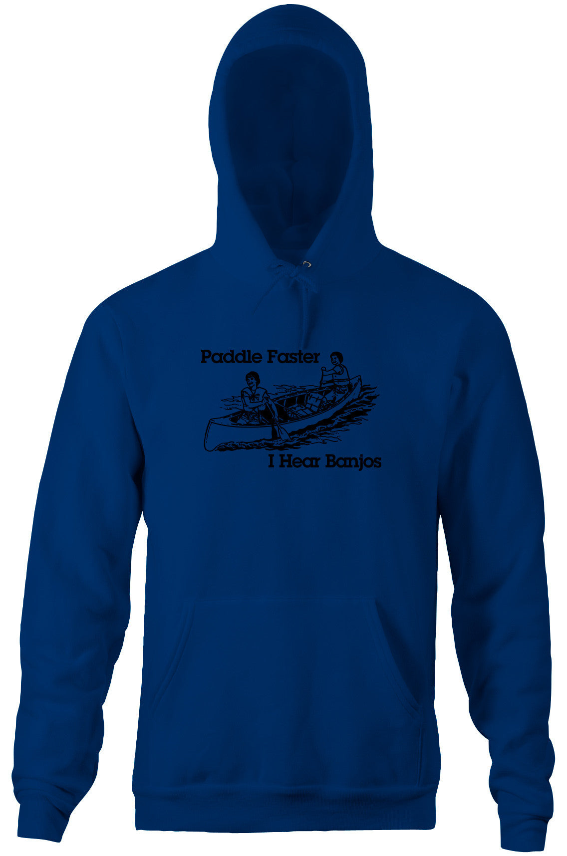 Paddle Faster, I Hear Banjos Hoodie