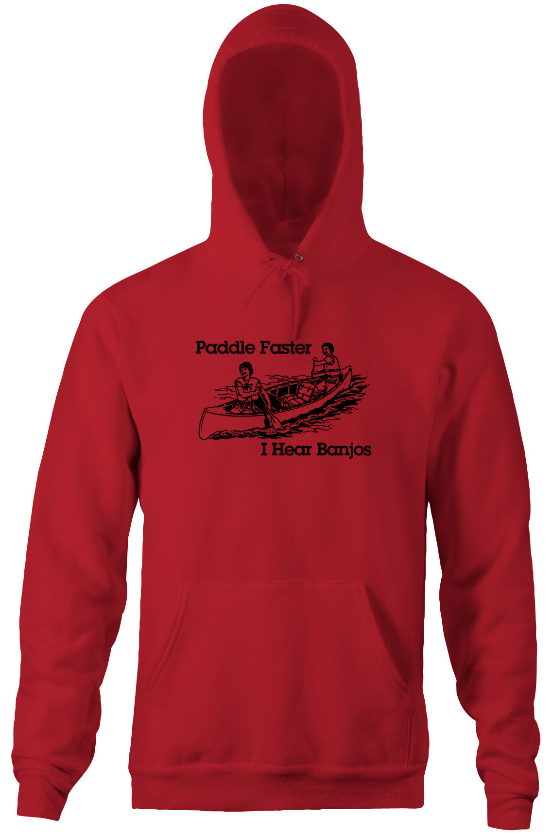 Paddle Faster, I Hear Banjos Hoodie