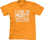 I Like To Party (And By Party I Mean Take Naps) T-Shirt