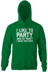 I Like To Party (And By Party I Mean Take Naps) Hoodie