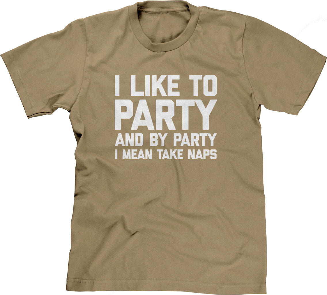 I Like To Party (And By Party I Mean Take Naps) T-Shirt