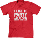 I Like To Party (And By Party I Mean Take Naps) T-Shirt