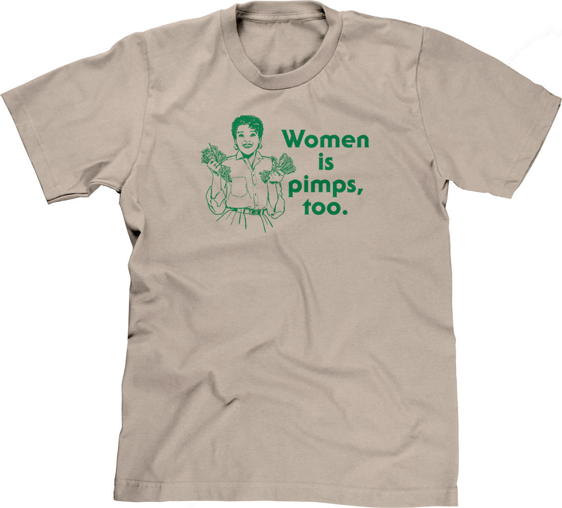 Women Is Pimps Too T-Shirt