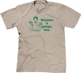 Women Is Pimps Too T-Shirt