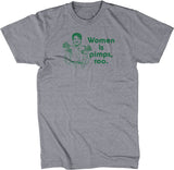 Women Is Pimps Too T-Shirt