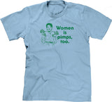 Women Is Pimps Too T-Shirt